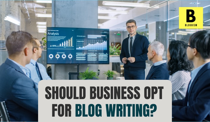 should-business-choose-blog-writing