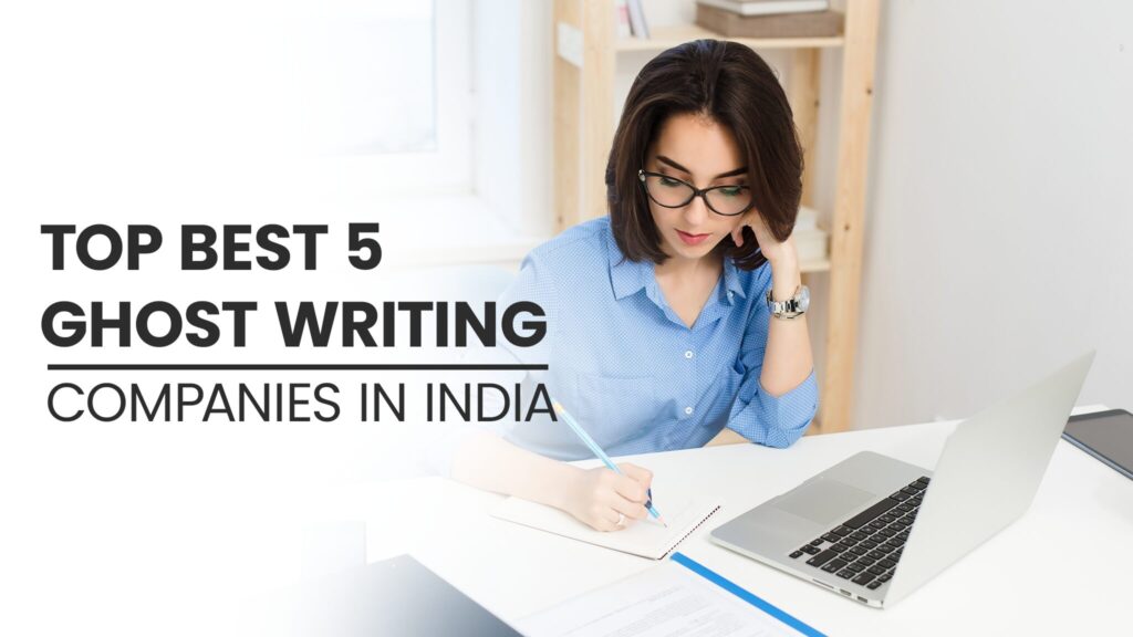 Top Best 5 Ghost Writing Companies In India